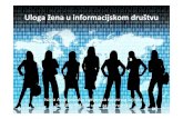 Uloga žena u informacijskom društvu.ppt · •žene i muškarci u informacijskom društvu nisu ravnopravni • zajednička misija: učiniti IKT sektor prihvatljivijim i privlačnijim