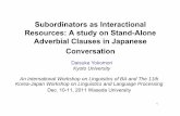 Subordinators as Interactional Resources: A study …...1 Subordinators as Interactional Resources: A study on Stand-Alone Adverbial Clauses in Japanese Conversation An International
