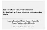 Job Scheduler Simulator Extension for Evaluating Queue ...Susumu Date, Yuki Matsui, Yasuhiro Watashiba, Takashi Yoshikawa, Shinji Shimojo Cybermedia Center, Osaka University Job Scheduler