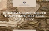 STRATEGJIA KOMBËTARE PËR TRASHËGIMINË …...2. Qasja e integruar me këtë strategji merr përmasa zhvillimore në gjithë territorin e Kosovës duke e pro-movuar trashëgiminë
