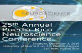th Annual Puerto Rico Neuroscience Conference - UPR-RPneuroid.uprrp.edu/wp-content/uploads/2016/09/... · 25TH ANNUAL PUERTO RICO NEUROSCIENCE CONFERENCE Saturday, December 3rd, 2016