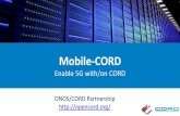 Mobile-CORD - IEEE ComSoc-SCVcomsocscv.org/docs/M-CORD_IEEE_June 8.pdf · 2016-07-07 · Mobile CORD POC (March 2016) UE1 vPGW UE2 Enterprise Customer View Service Provider View CORD