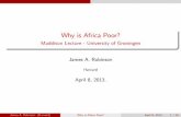 Why is Africa Poor? - Harvard University · Why is Africa Poor? Maddison Lecture - University of Groningen James A. Robinson Harvard April 8, 2013. James A. Robinson (Harvard) Why