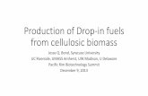 Production of Drop-in fuels from cellulosic biomass · 2014-03-26 · Production of Drop-in fuels from cellulosic biomass Jesse Q. Bond, Syracuse University UC Riverside, UMASS Amherst,