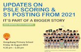 UPDATES ON PSLE SCORING & S1 POSTING FROM 2021 Parents/Briefing... · The PSLE Score replaces the T-score aggregate. The PSLE Score ranges from 4 to 32, with 4 being the best. Students