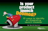 Is Your Product Launch Doomed? 10 ways to identify an ... · PDF file accountability, ensuring product launch planning and execution has the high priority it deserves. Getting involved