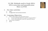 JS 190: Methods used to Study DNA: DNA extraction and ... used to Study DNA.pdfDNA extraction and quantification More on PCR ... Assignment and announcements II. Learning Objectives