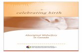 Midwifery and Aboriginal Midwifery in Canada · 2016-01-04 · the University College of the North, Catherine Carry, Sheryl Cornish, Pixie Cram, Emily Wilson, Dawn Marsden, Miranda