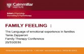 FAMILY FEELING - Australian Association of Family Therapy · The consideration of family feeling may be helpful for supervisees. In my current role, I’m working with a number of