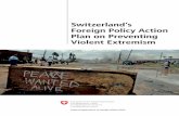 Switzerland’s Foreign Policy Action Plan on Preventing Violent Extremism · 2019-12-30 · the UN’s Action Plan on Preventing Violent Extremism, ... backing, for example, an ongoing