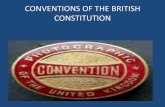 CONVENTIONS OF THE BRITISH CONSTITUTIONcms.gcg11.ac.in/attachments/article/259/CONVENTION.pdf · •Conventions have changed unlimited Monarchy into limited Monarchy. •Make the