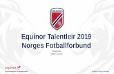 Equinor Talentleir 2019 Norges Fotballforbund · PDF file Noen er med for første gang. Andre er på vei til sin tredje «sommer Talentleir». Felles for dere alle er at dere er vurdert