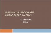 REGIONÁLNÍ GEOGRAFIE ANGLOSASKÉ AMERIKYgeography.upol.cz/soubory/lide/fnukal/RGAA_RGAM_RGLA/... · 2017-09-15 · Geografické faktory zeměpisná šířka a délka vliv na insolaci
