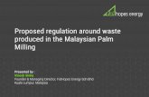 Proposed regulation around waste produced in the Malaysian … · 2019-11-05 · Proposed regulation around waste produced in the Malaysian Palm Milling Presented by : Vinesh Sinha