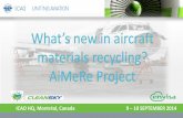 ICAO HQ, Montréal, Canada 9 − 10 SEPTEMBER 2014 · • Need to facilitate aircraft dismantling and recycling? – Ideally less different materials and material combinations –