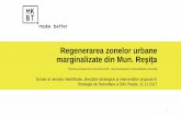 Regenerarea zonelor urbane marginalizate din Mun. Reșițamkbt.ro/wp-content/uploads/2018/03/Prezentare-SDL-GAL... · 2018-03-07 · Regenerarea zonelor urbane marginalizate din Mun.