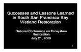 Successes and Lessons Learned in South San Francisco Bay ... Ballroom/AM...Successes and Lessons Learned in South San Francisco Bay Wetland Restoration National Conference on Ecosystem