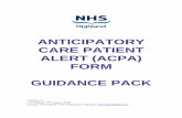 ANTICIPATORY CARE PATIENT ALERT (ACPA) FORM ... Anticipatory Care Patient Alert (ACPA) Form Guidance Pack Anticipatory Care Patient Alert Form . 1. Introduction . The Anticipatory