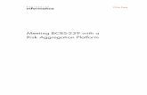 Meeting BCBS-239 with a Risk Aggregation Platform · BCBS 239 – Principles for effective risk aggregation and reporting Following on from previous guidance, the Basel Committee