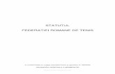 STATUTUL FEDERATIEI ROMANE DE TENIS...Tenis potrivit Legii educatiei fizice si sportului nr. 69/2000 si a adoptat prezentul Statut, elaborat in conformitate cu prevederile prezentei
