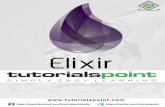 About the Tutorial - tutorialspoint.com · About the Tutorial Elixir is a dynamic, functional language designed for building scalable and maintainable applications. It is built on