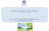Kondratieff Waves and Lithuania - HAI.LThai.lt/binary/uploads/Konferencija_NAUJOS...Kondratieff Waves and Lithuania prof. Bernardas Lietaeras 2011 m. rugsėjo 28-29 d. Integralinės