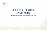 EIT ICT Labs - Inria · EIT ICT Labs Call 2013 Quelques conseils • Identifier l’action-line qui correspond à votre domaine et ne pas hésiter à contacter son responsable: une