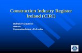 Construction Industry Register Ireland (CIRI)...Construction Industry Register Ireland (CIRI) – established and operated by CIF ... members of the Construction Industry Register