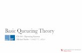 Basic Queueing Theoryqueueing theory models wait queues using probability theory - e.g., arrival/service rate distributions - supports mathematical analysis & rigor. wide application: