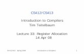 CS412/CS413 Introduction to Compilers Tim Teitelbaum Lecture … · CS412/CS413 Introduction to Compilers Tim Teitelbaum Lecture 33: Register Allocation 14 Apr 08. CS 412/413 Spring