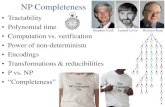 NP Completeness - Computer Sciencerobins/cs6161/slides/NP_Completeness... · polynomial-time nondeterministic algorithm NP This “guess & verify” approach is general. Idea: “Guessing”