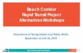 Beach Corridor Rapid Transit Project Alternatives Workshops · • Monorail and APM modes are similar for the Bay Crossing • BRT on widened MacArthur Causeway has greatest impact