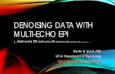 Denoising data with multi-echo EPI · • This technique allows teasing apart data with multi -echo EPI, identifying BOLD- like (high κ, low ρ) non-BOLD-like (low κ, high ρ) components