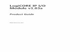 LogiCORE IP I/O Module v1...I/O Module v1.03a 6 PG052 March 20, 2013 Chapter 1 Overview The I/O Module is a light-weight implementation of a set of standard I/O functions commonly