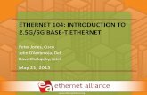 ETHERNET 104: INTRODUCTION TO 2.5G/5G BASE …... © 2015 Ethernet Alliance ETHERNET 104: INTRODUCTION TO 2.5G/5G BASE-T ETHERNET Peter Jones, Cisco John D’Ambrosia, Dell Dave Chalupsky
