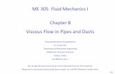 ME 305 Fluid Mechanics I Chapter 8 Viscous Flow …courses.me.metu.edu.tr/courses/me305/sert/files/ME 305...8-1 ME 305 Fluid Mechanics I Chapter 8 Viscous Flow in Pipes and Ducts These