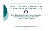 HOW TO INCLUDE ECONOMICS IN COCHRANE REVIEW … · Part Two: Searches, assessing risk of bias 16th Annual Meeting of UK and Ireland-based Contributors to The Cochrane Collaboration