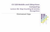 CS 528 Mobile and Ubiquitous Computingweb.cs.wpi.edu/~emmanuel/courses/cs528/F17/slides/lecture06b.pdf · CS 528 Mobile and Ubiquitous Computing Lecture 6b: Step Counting & Activity