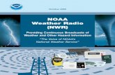 NOAA Weather Radio (NWR)NOAA Weather Radio(NWR) is a nationwide network of radio stations broadcasting National Weather Service (NWS) warnings, watches, forecasts and other hazard