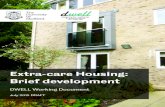 Extra-care Housing: Brief development · community, and faith sector organisations are also active in developing and managing extra-care accommodation. Dwellings can be a mix of affordable