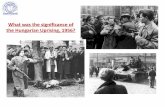 What was the significance of the Hungarian Uprising, 1956? · PDF file What was the impact of the Hungarian Uprising on international relations? • The Hungarian Uprising made Khrushchev's