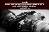 WHAT ARE THE DIFFERENCES BETWEEN A DSLR AND A …WHAT ARE THE DIFFERENCES BETWEEN A DSLR AND A MIRRORLESS CAMERA? Short Guide Written by Jason D. Little Photzy Zhao ! ... Fujifilm