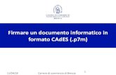 Firmare un documento informatico in formato CAdES (.p7m) · 2018-05-04 · COME FIRMARE IN CAdES CON DIKE IC Selezionare «r-irma P7M (CAdES)» e ma il documento "File.pdf Nome: File.pdf