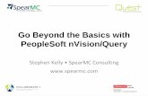 Go Beyond the Basics with PeopleSoft nVision/Query...Go Beyond the Basics with PeopleSoft nVision/Query Stephen Kelly • SpearMC Consulting 2 • SpearMC Solutions Overview • PeopleSoft