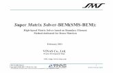Super Matrix Solver-BEM(SMS-BEM) - VINAS · 2018-06-21 · kernel : 2.6.9 Linux (AMD64/ EM64T) (1)Fortran ・Intel Fortran 9.0 ・Intel Fortran 9.1 and later (2) C / C++ language