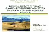 ADAPTATION TO CLIMATE CHANGE MONGOLIA · Climate Changes Studies in Mongolia The government of Mongolia signed the UNFCCC on June 12, 1992 and the Parliament of Mongolia ratified
