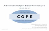 MILWAUKEE C O P E - WordPress.com · Milwaukee ounty for Years 2012—2016 Of the 1070 opioid-related deaths in Milwaukee ounty, 66 (6%) had a residence outside of the county and