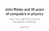 of computers in physics - AAPT.org...physics education. There were 3 significant projects that John led: 1. The Physics Courseware Evaluation Project (PCEP) (early 80s - 2003) 2. Physics