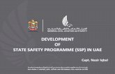 DEVELOPMENT OF STATE SAFETY PROGRAMME (SSP) IN UAE Safety... · DEVELOPMENT OF STATE SAFETY PROGRAMME (SSP) IN UAE. Capt. Nasir Iqbal . MID-SST/1-PPT/1. SSP Development ... • Operations