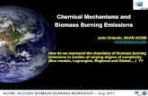 Chemical Mechanisms and Biomass Burning …...ACOM / ACCORD BIOMASS BURNING WORKSHOP –July, 2017 Chemical Mechanisms and Biomass Burning Emissions John Orlando, NCAR ACOM orlando@ucar.edu